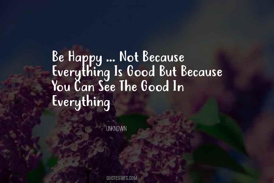 Everything Is Good Quotes #1212881