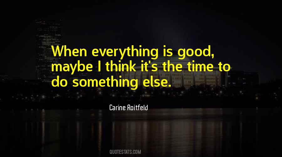 Everything Is Good Quotes #1488072