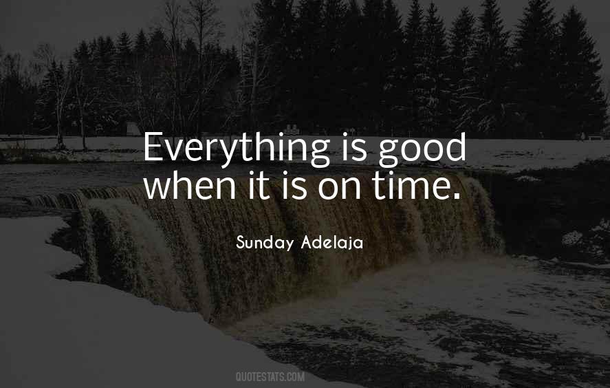 Everything Is Good Quotes #458753