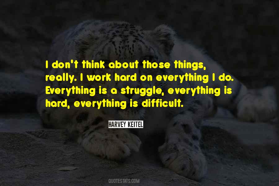 Everything Is Hard Quotes #1229569