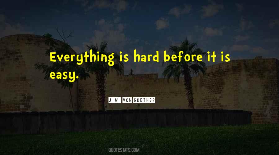 Everything Is Hard Quotes #976761