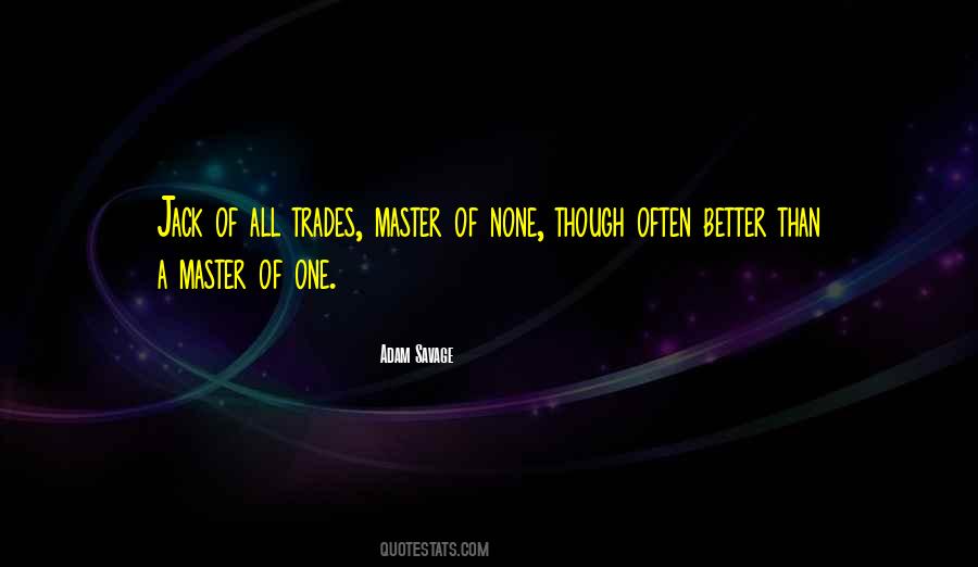 A Jack Of All Trades Quotes #962061
