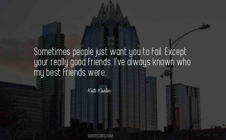 Good Friends Are Those Quotes #19241