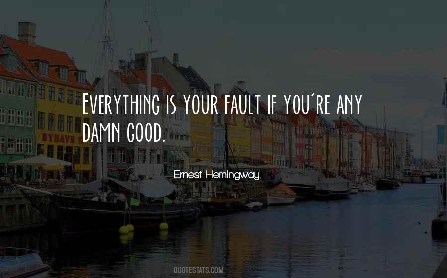 Everything Is My Fault Quotes #1213347