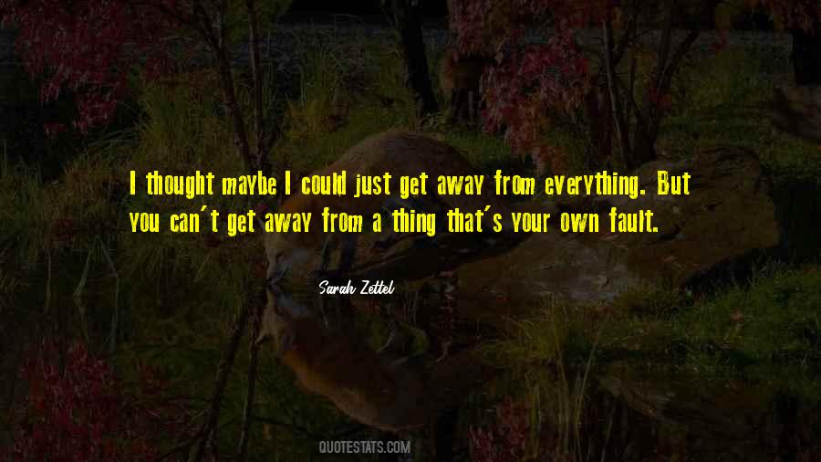 Everything Is My Fault Quotes #699642