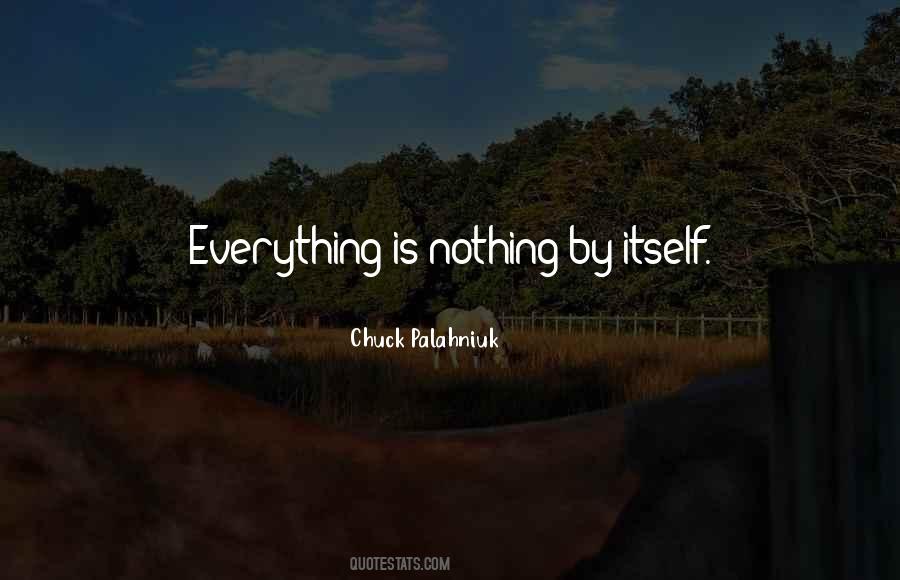 Everything Is Nothing Quotes #1401087