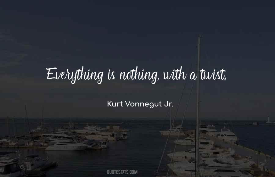 Everything Is Nothing Quotes #1480095