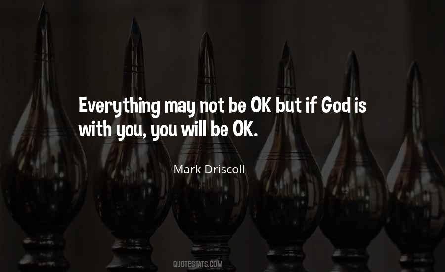 Everything Is Ok Quotes #524309