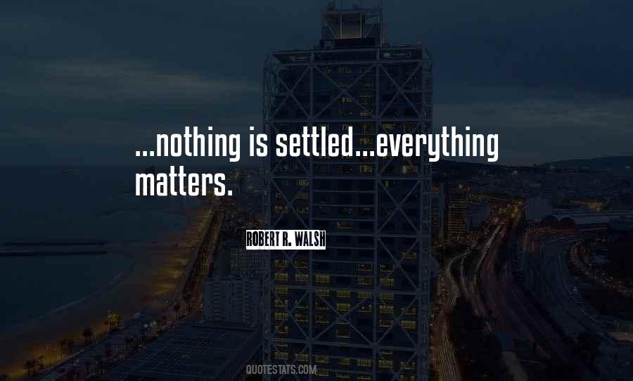 Everything Is Settled Quotes #221694