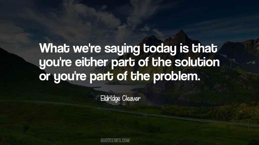 Problem Or Solution Quotes #1662718