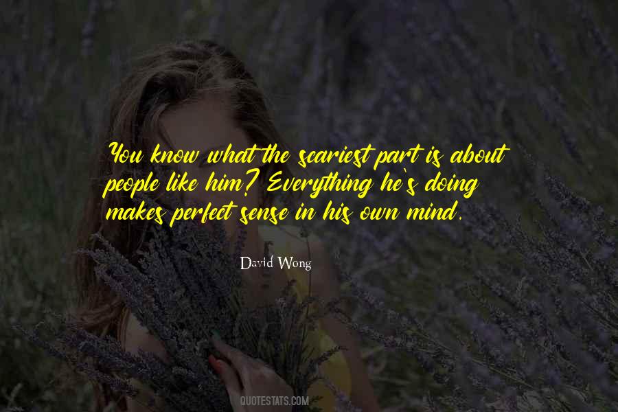 Everything Makes Perfect Sense Quotes #332137