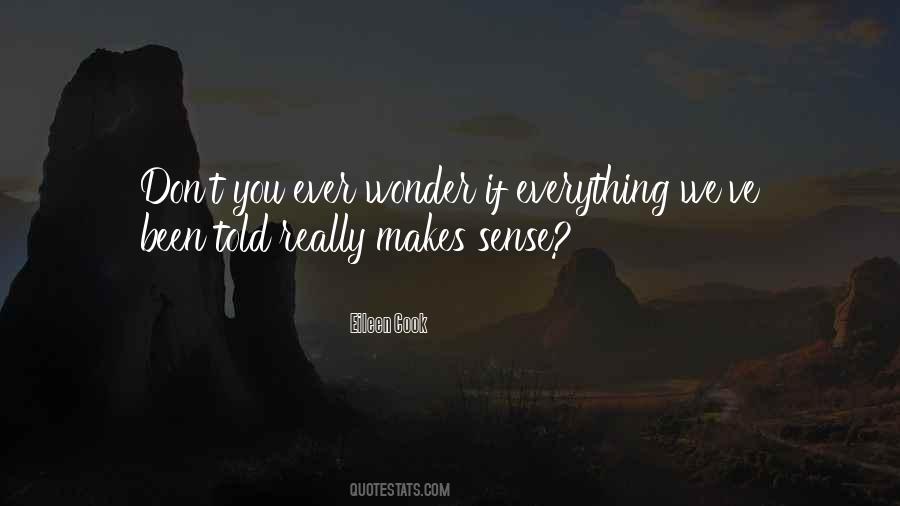 Everything Makes Sense Quotes #978054