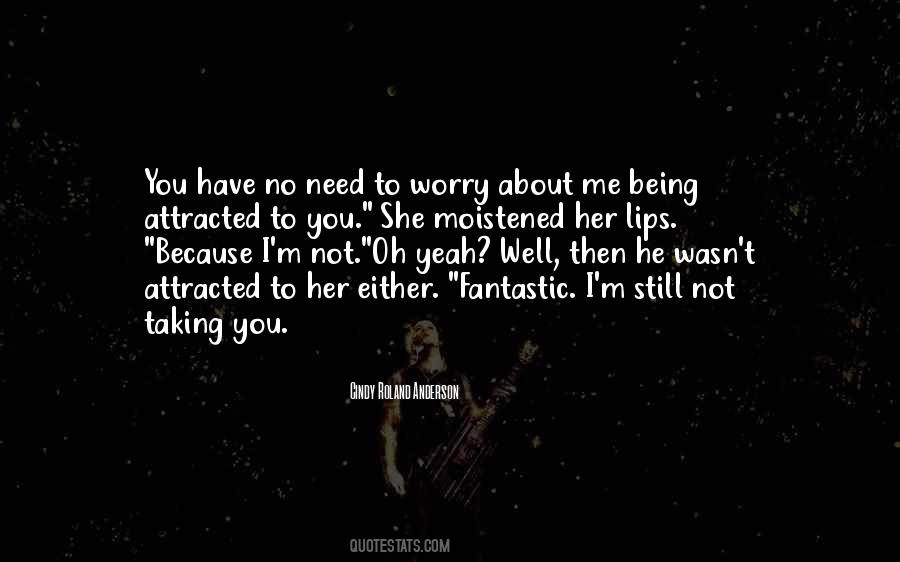 Worry About Me Quotes #483945