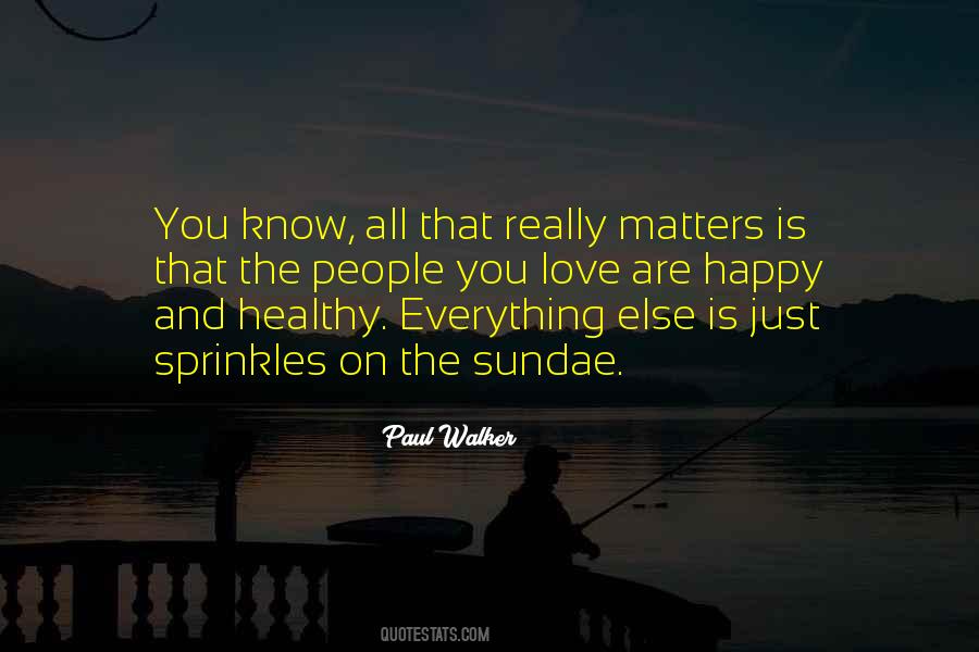 Everything That Matters Quotes #468432
