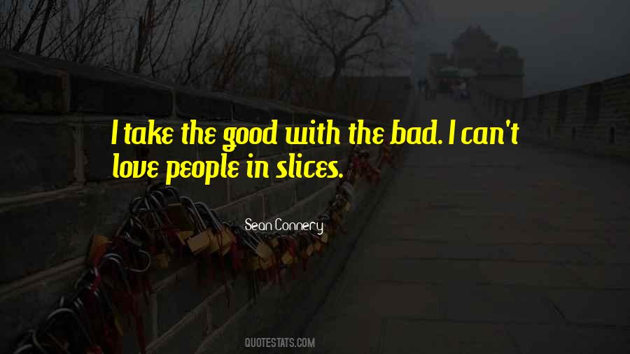 Take The Good With The Bad Quotes #1391668