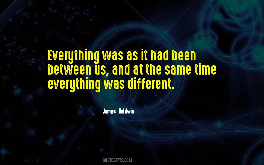 Everything Was Different Quotes #841585