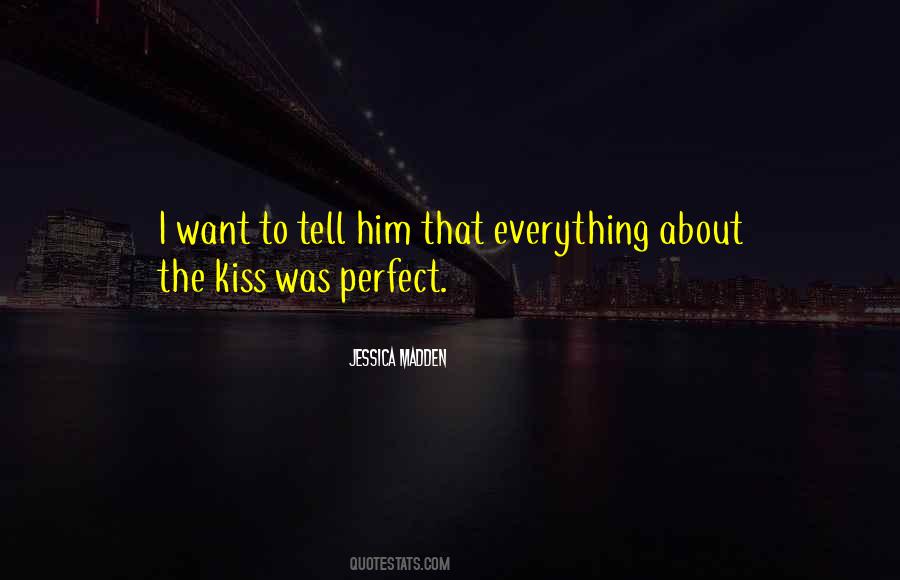 Everything Was Perfect Quotes #347627