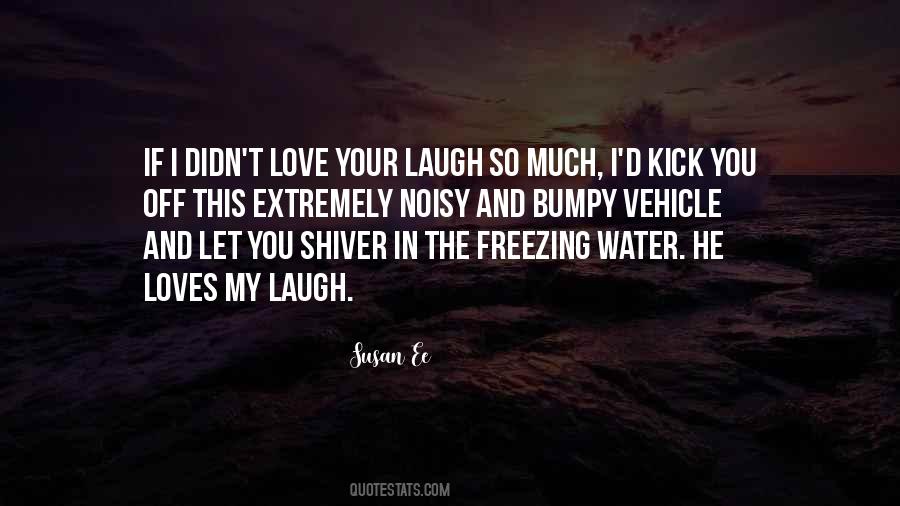 Love Your Laugh Quotes #1132182