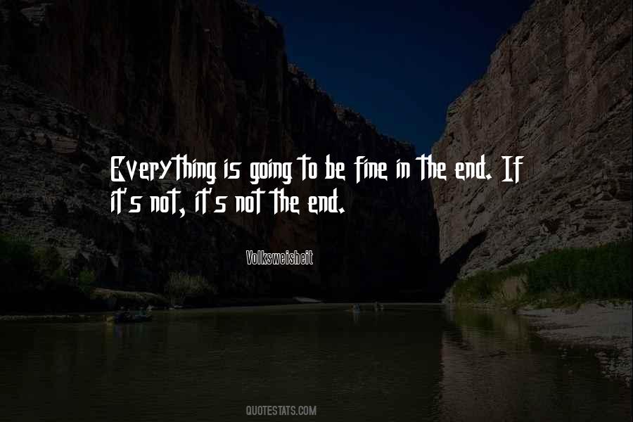 Everything Will Be Fine In The End Quotes #1397490