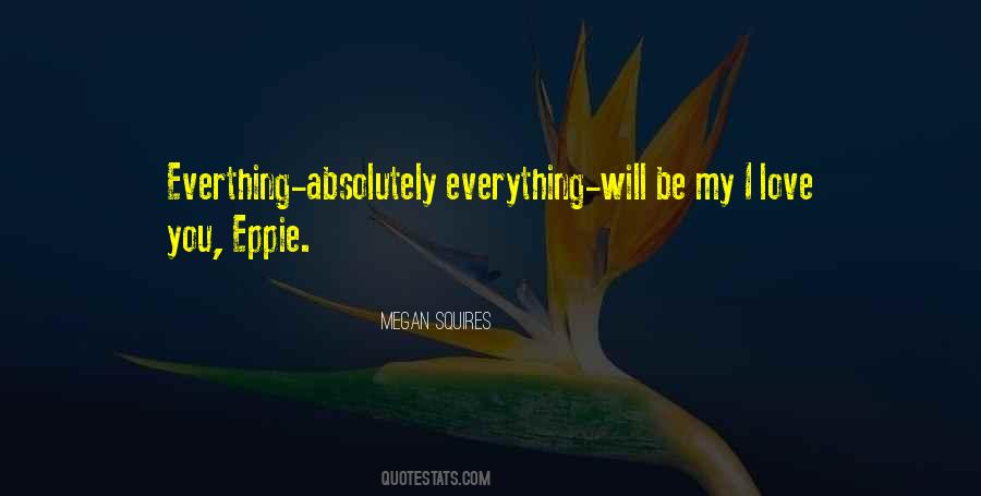 Everything Will Be Quotes #1208319