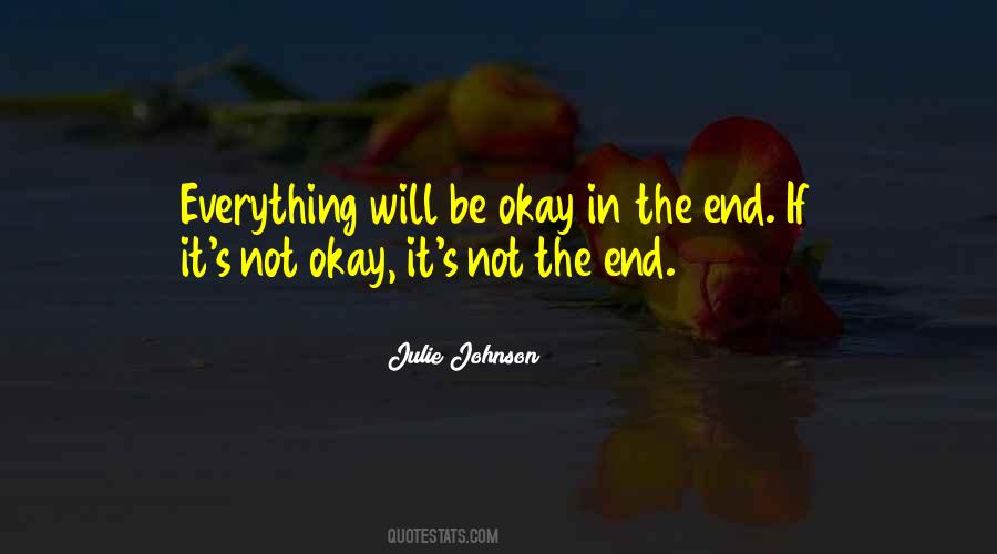 Everything Will Be Quotes #1376653