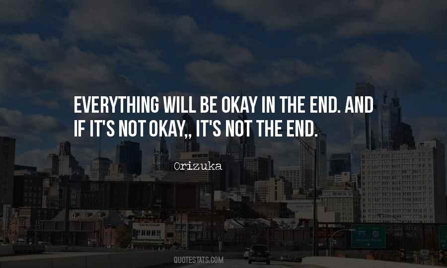 Everything Will Be Quotes #1621900