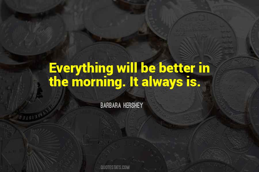 Everything Will Be Quotes #1660081