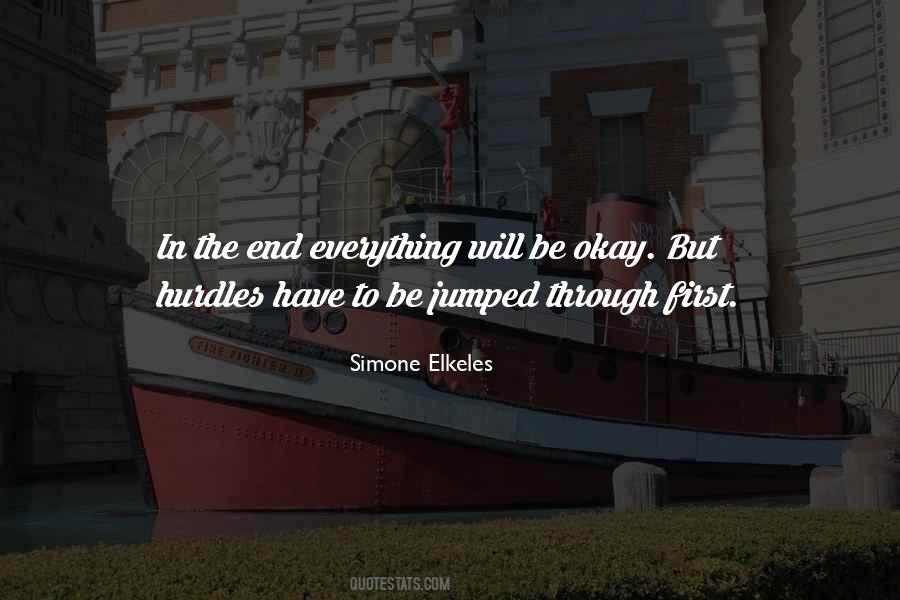 Everything Will Be Quotes #1768900