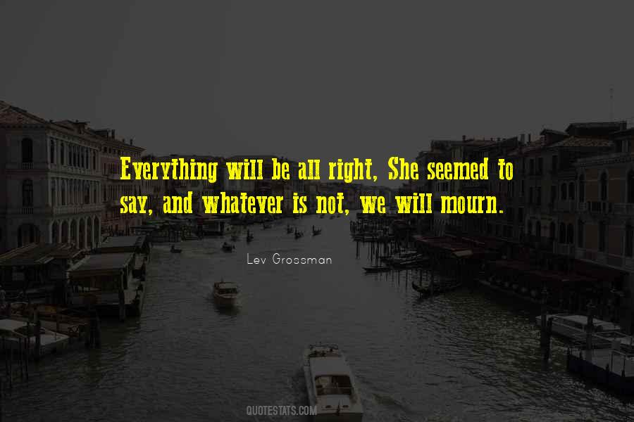 Everything Will Be Quotes #311783