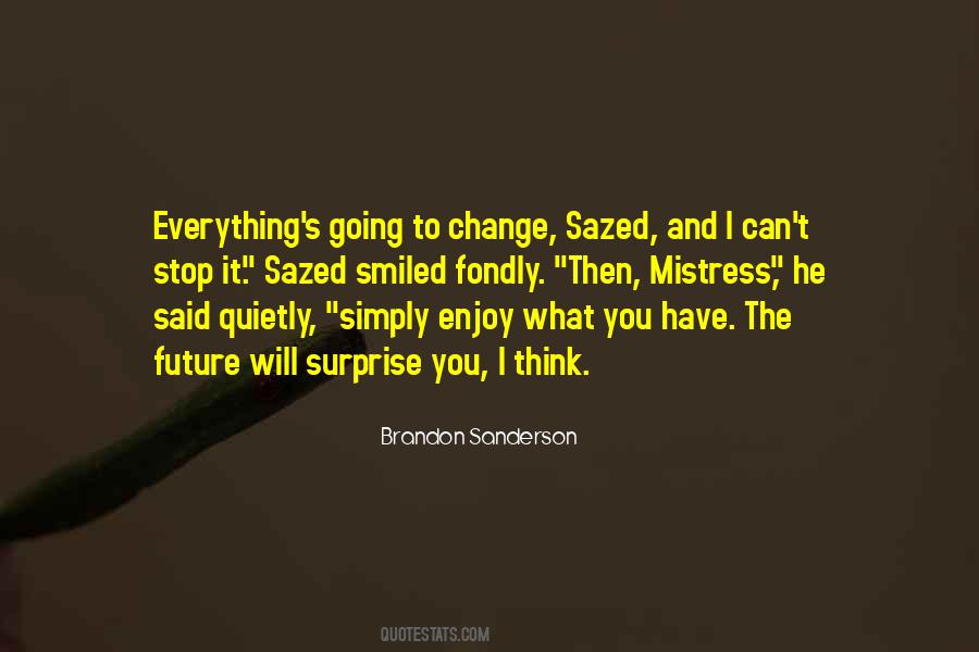 Everything Will Change Quotes #269240