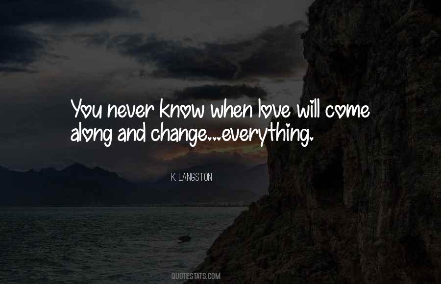 Everything Will Change Quotes #470939