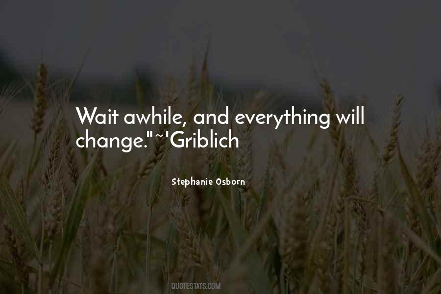 Everything Will Change Quotes #506363