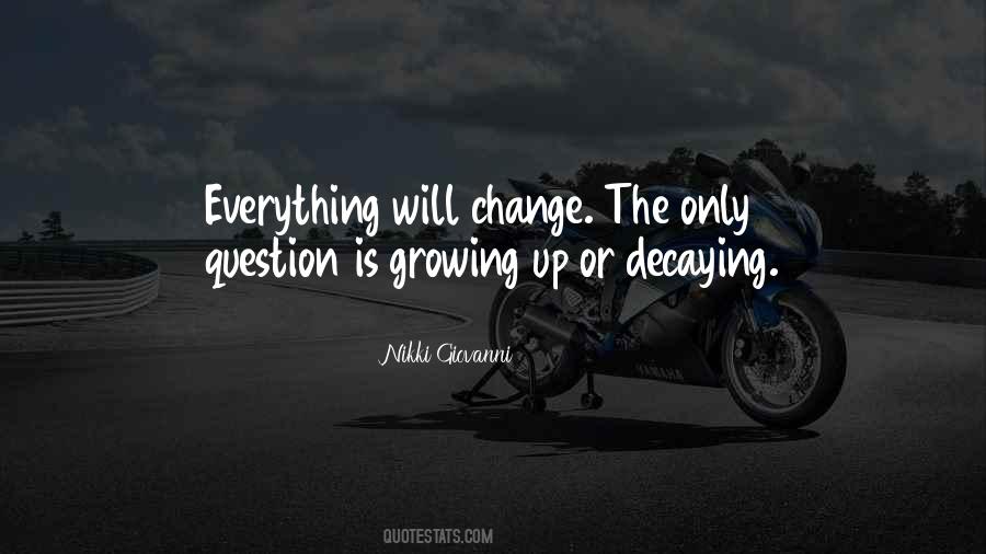 Everything Will Change Quotes #557325