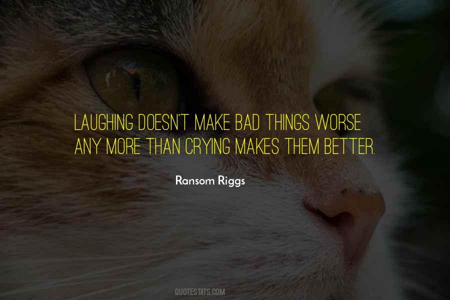 Make Things Worse Quotes #540094