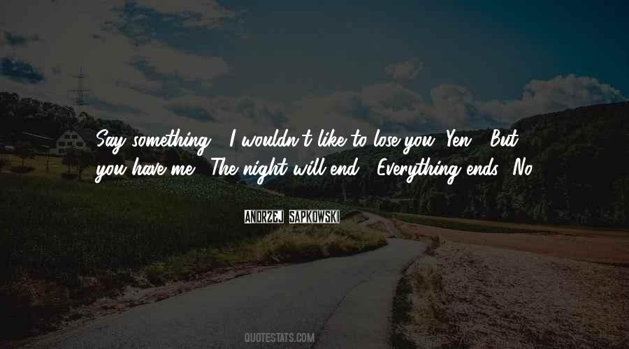 Everything Will End Quotes #1225142