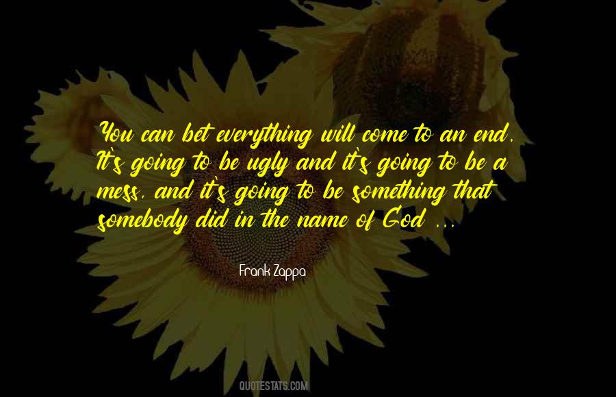 Everything Will End Quotes #4423