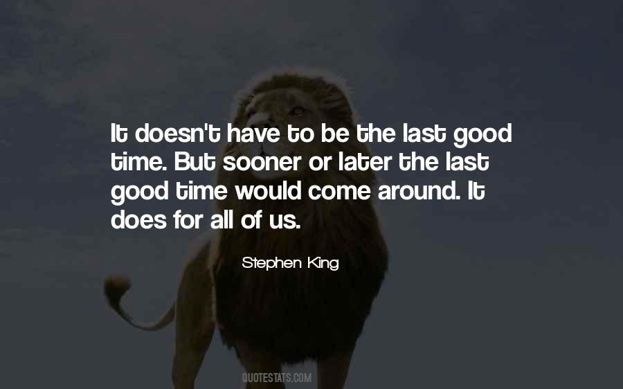 Good Times Come Quotes #684606