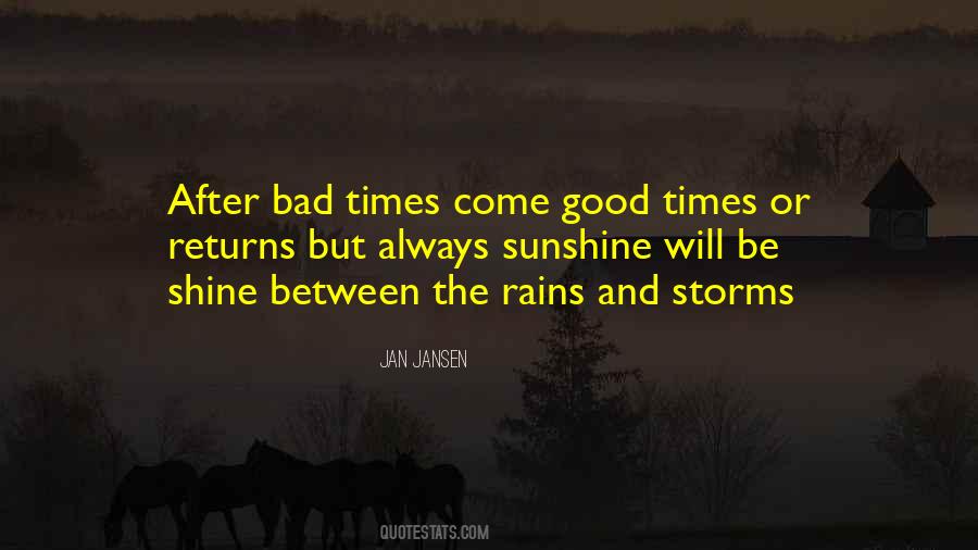 Good Times Come Quotes #698197