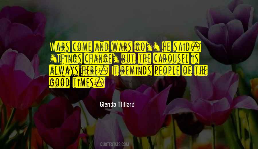 Good Times Come Quotes #721299