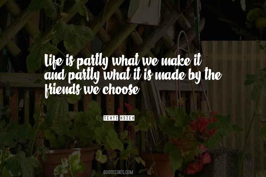 Life Is Partly What We Make It Quotes #1539215