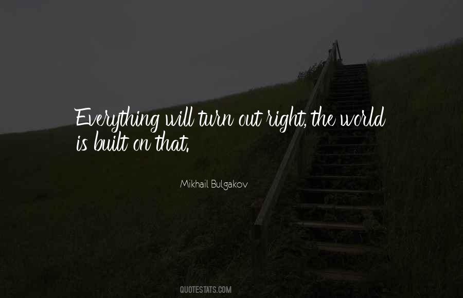 Everything Will Turn Out All Right Quotes #1461756