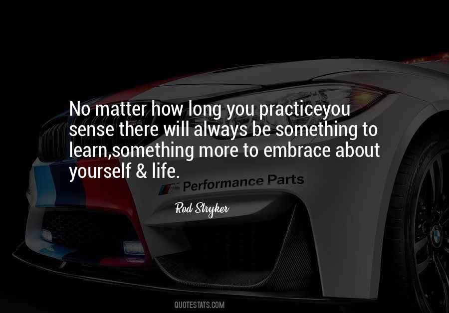 Always More To Learn Quotes #112792