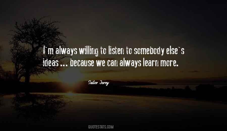 Always More To Learn Quotes #1229766