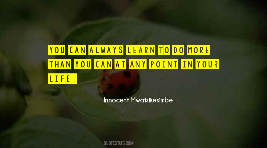 Always More To Learn Quotes #1681519