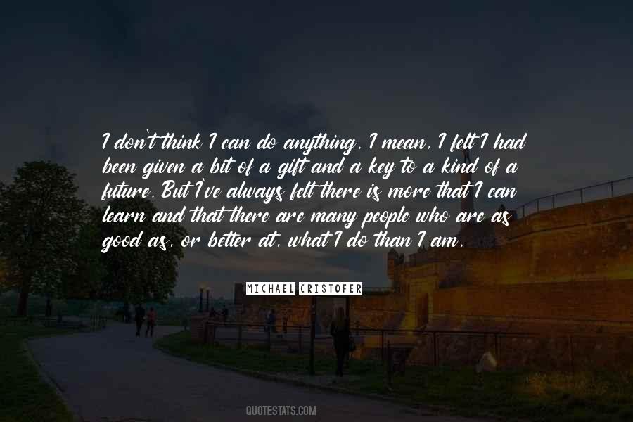Always More To Learn Quotes #1800698