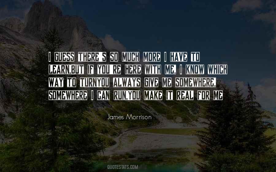 Always More To Learn Quotes #32422