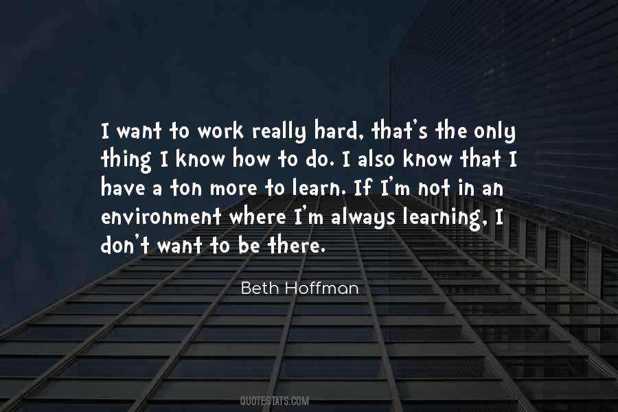 Always More To Learn Quotes #428064