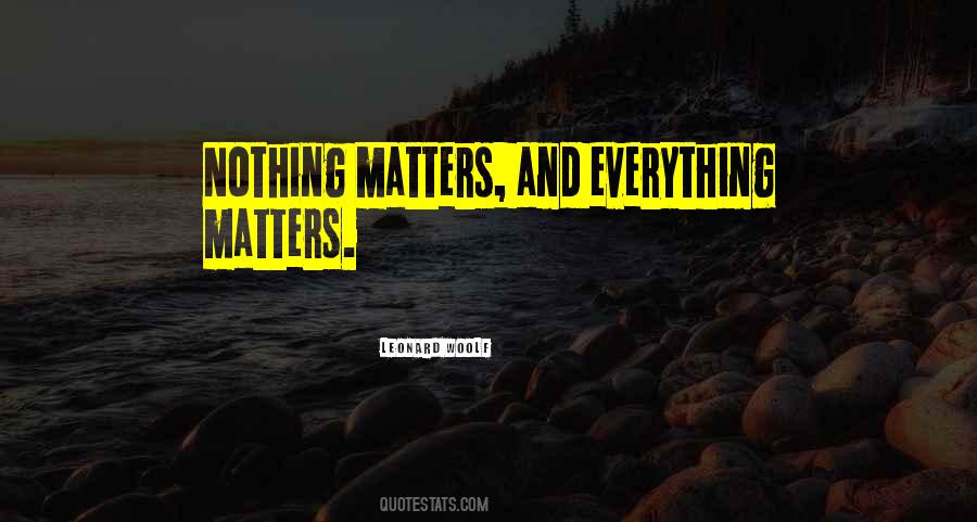 Everything You Do Matters Quotes #108781