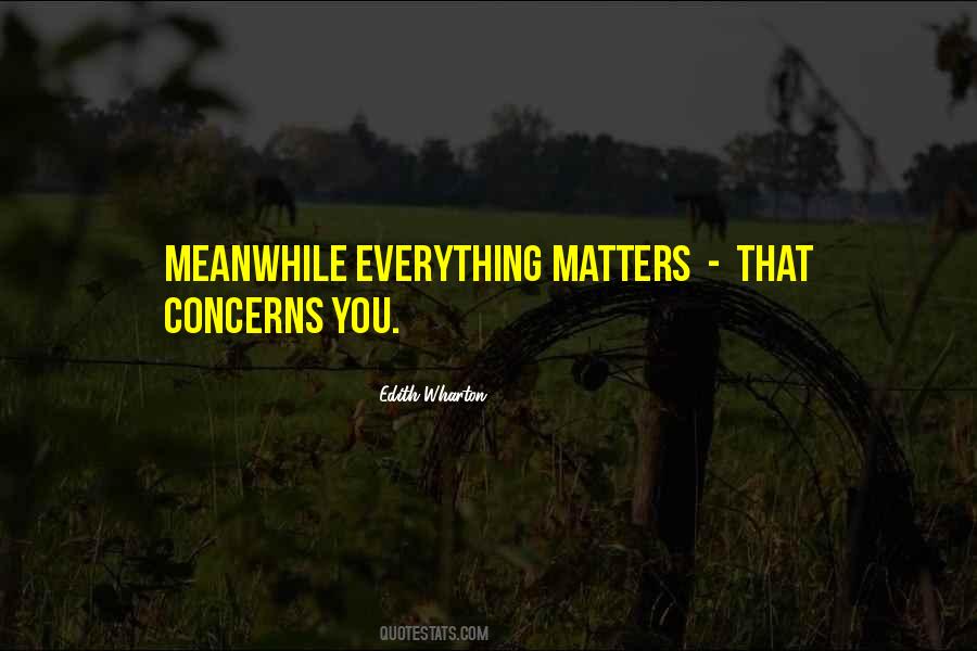 Everything You Do Matters Quotes #169361