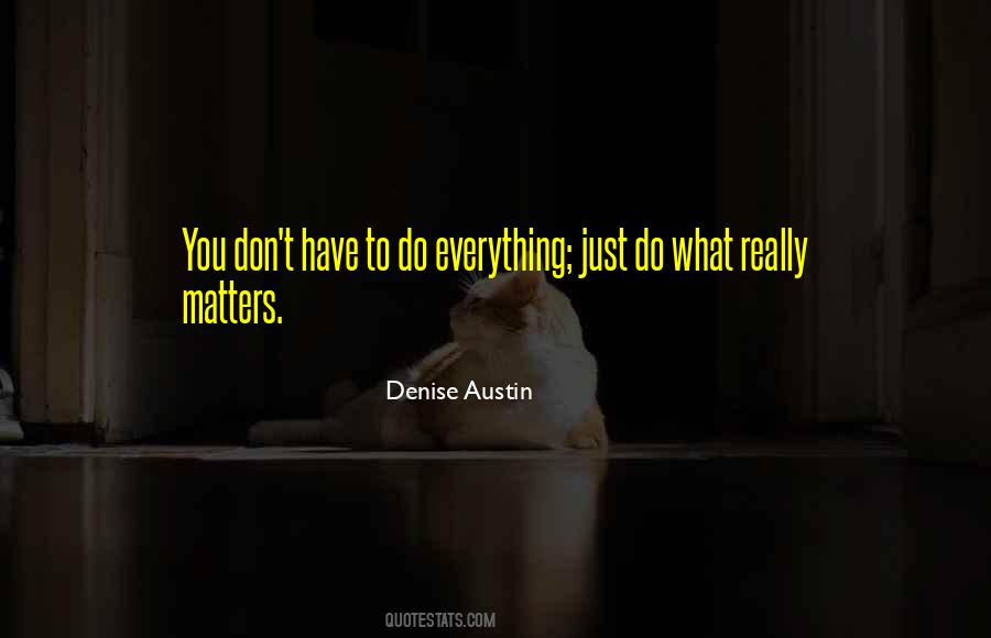 Everything You Do Matters Quotes #192611